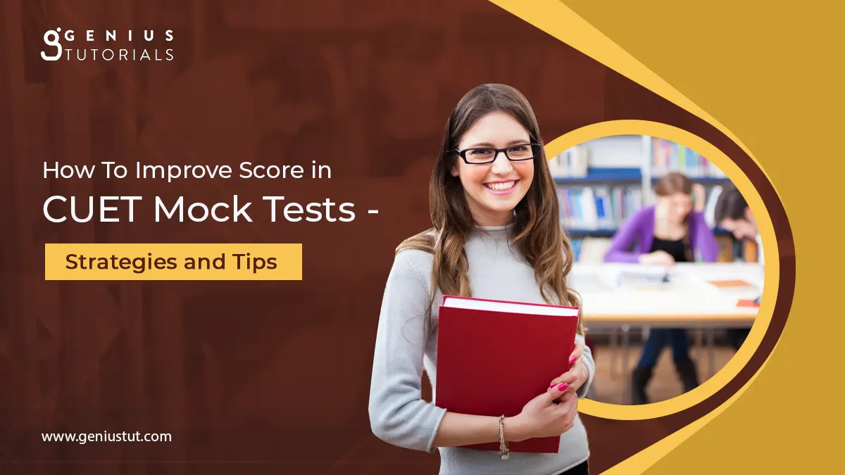 How To Improve Score in CUET Mock Tests – Strategies and Tips