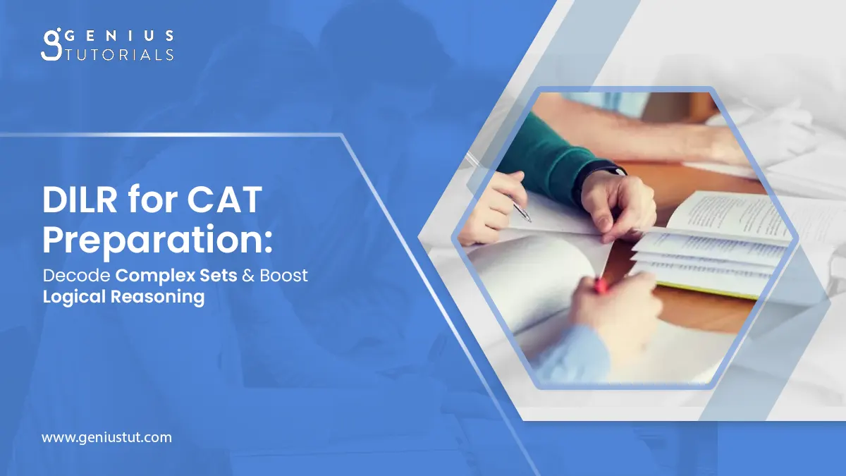 DILR for CAT Preparation: Decode tough Sets & Boost Reasoning