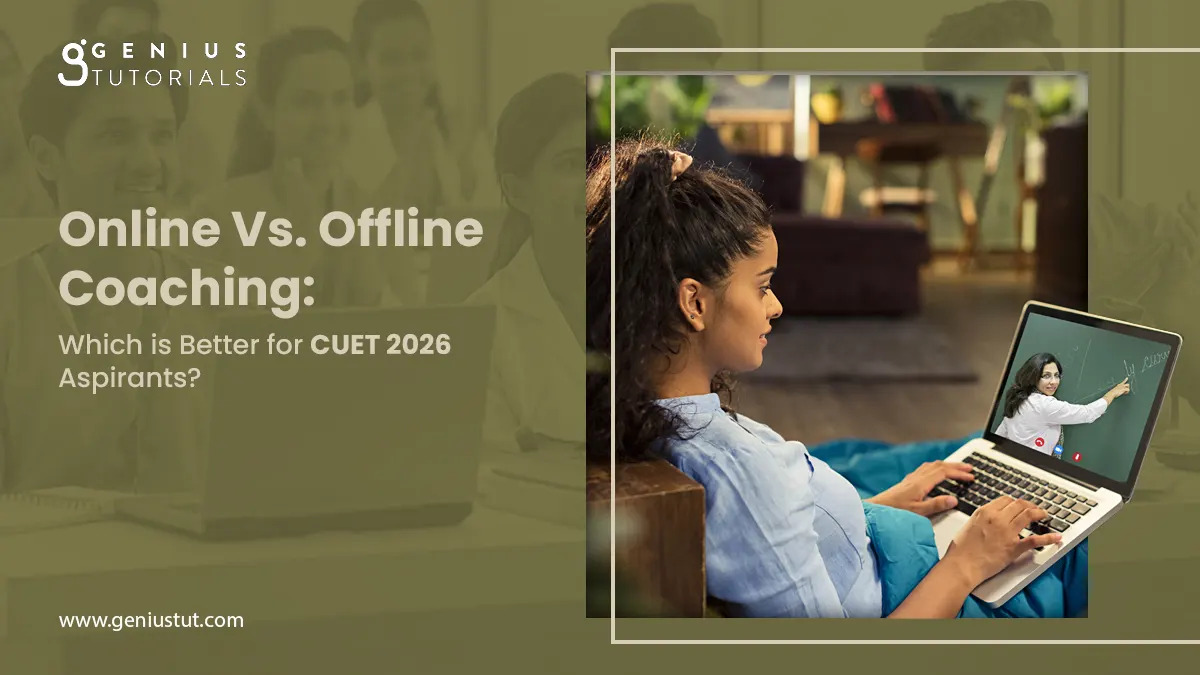 Online Vs. Offline Coaching: Which is Better for CUET 2026 Aspirants? - Genius Tutorials