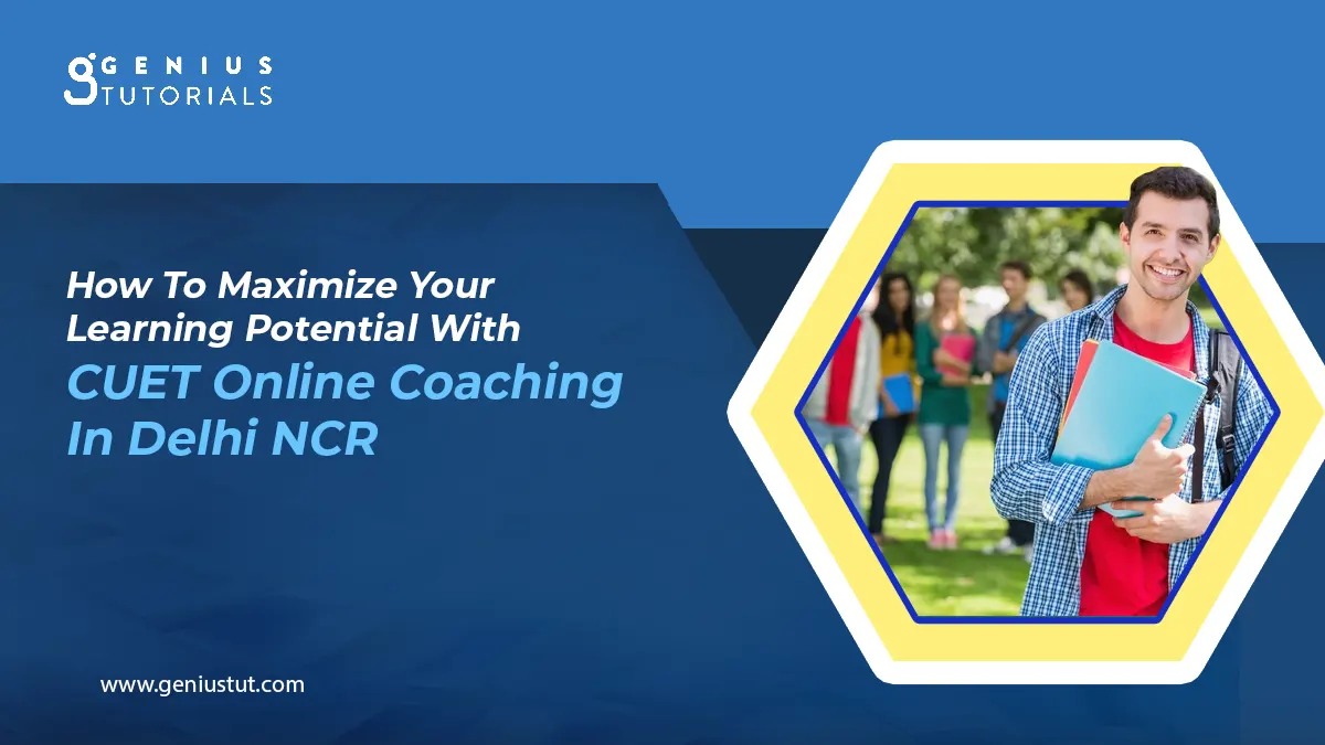 How CUET Online Coaching in Delhi NCR Boosts Learning