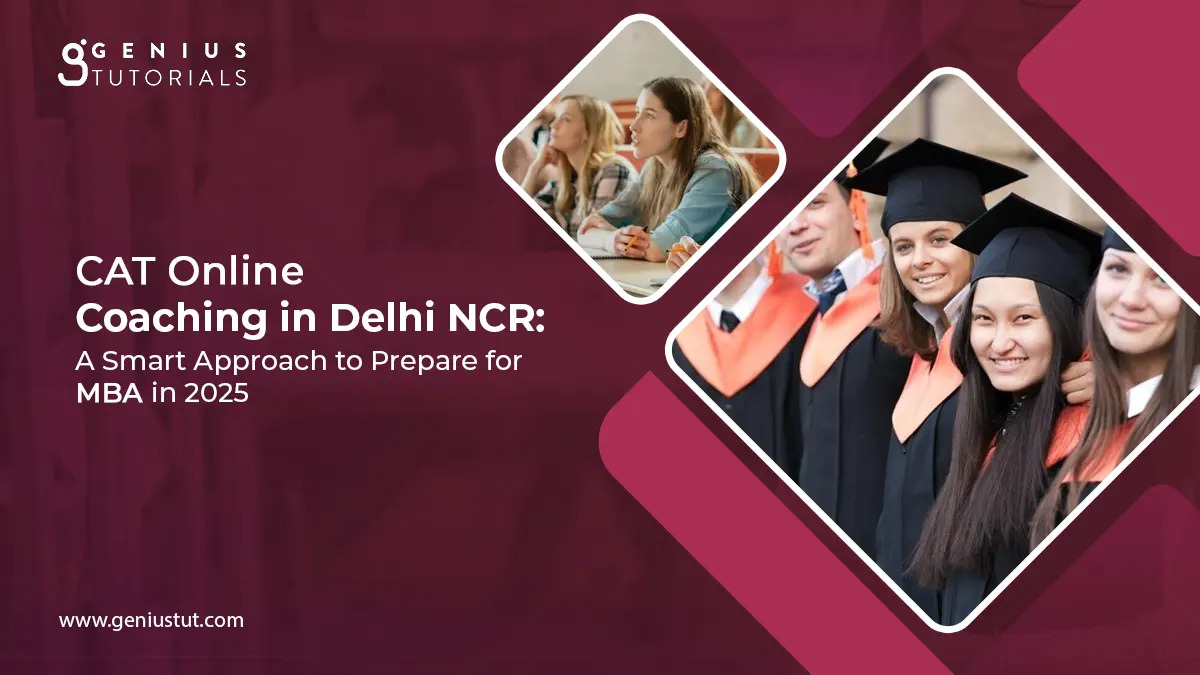 CAT Online Coaching in Delhi NCR: Prepare for MBA in 2025
