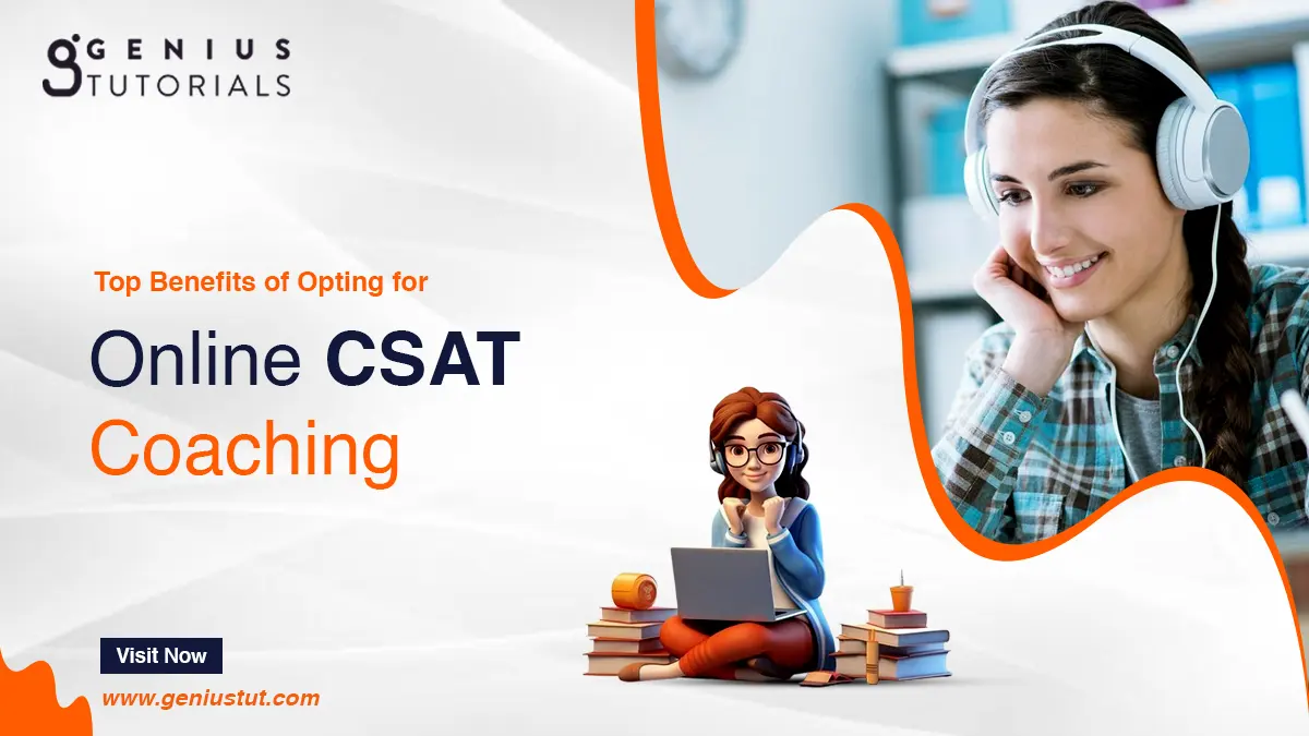 Top Benefits of Opting for Online CSAT Coaching - Genius Tutorials