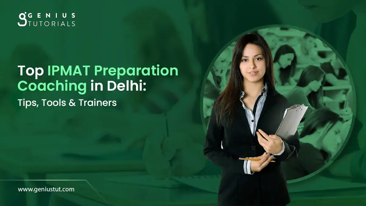 Top IPMAT Preparation Coaching in Delhi: Tips, Tools &amp; Trainers - Genius Tutorials