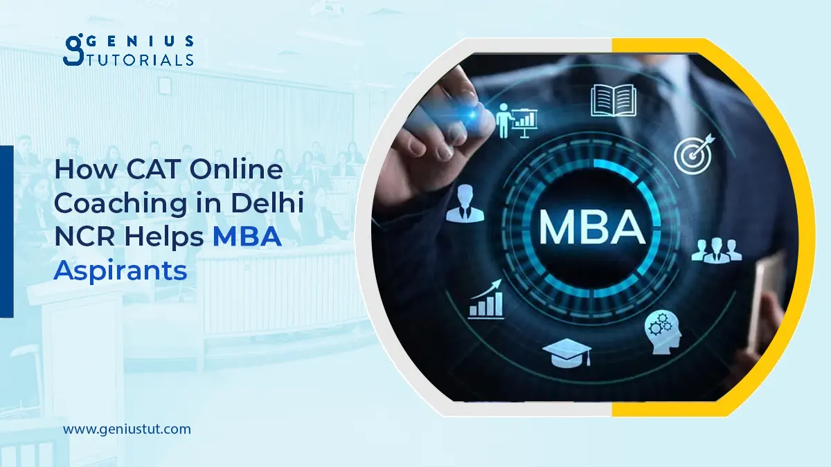 How CAT Online Coaching in Delhi NCR Helps MBA Aspirants? - Genius Tutorials