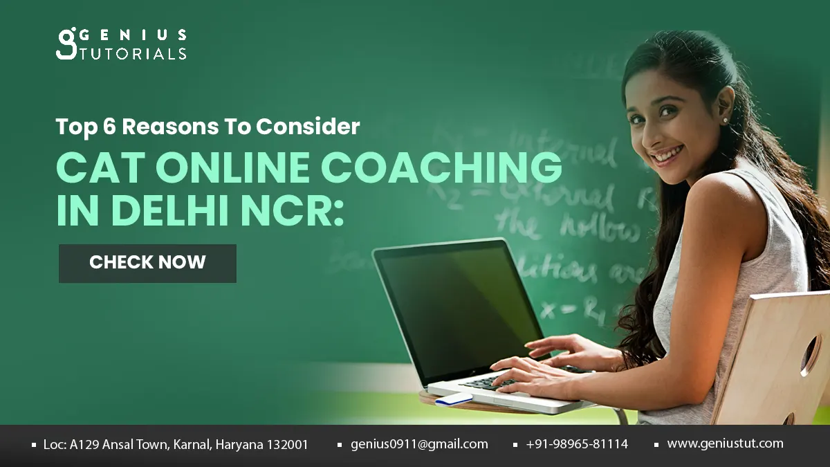Top 6 Reasons To Consider CAT Online Coaching in Delhi NCR