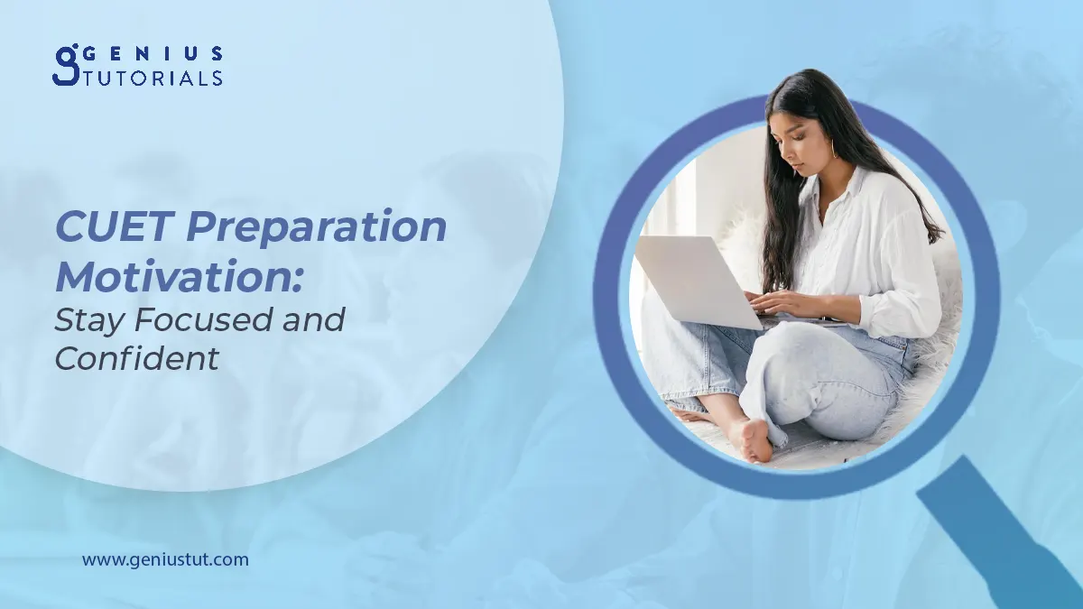 CUET Preparation Motivation: Stay Focused and Confident