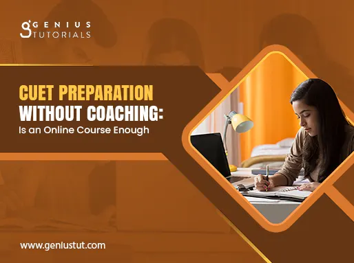 CUET Preparation Without Coaching: Is an Online Course Enough?