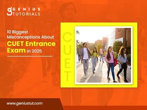10 Biggest Misconceptions About CUET Entrance Exam in 2025