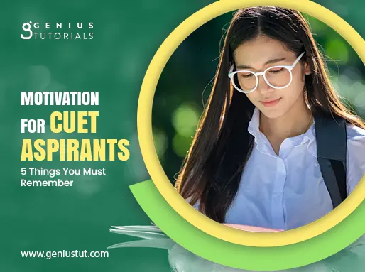 Motivation for CUET Aspirants – 5 Things You Must Remember