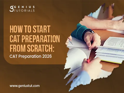 How to Start CAT Preparation from Scratch: CAT Preparation 2026