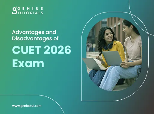 Advantages and Disadvantages of CUET 2026 Exam