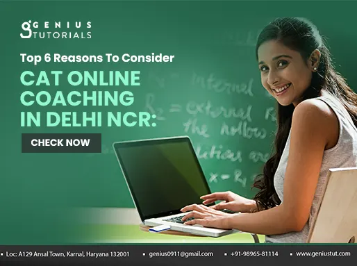 Top 6 Reasons To Consider CAT Online Coaching in Delhi NCR: Check Now
